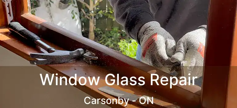  Window Glass Repair Carsonby - ON