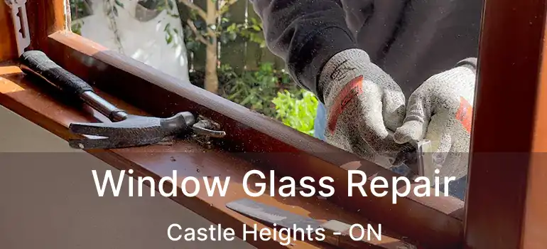  Window Glass Repair Castle Heights - ON