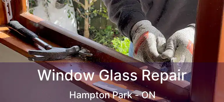  Window Glass Repair Hampton Park - ON