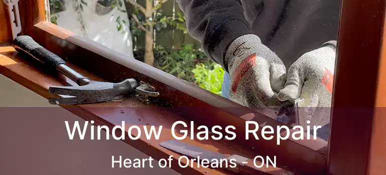  Window Glass Repair Heart of Orleans - ON