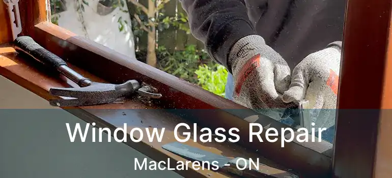  Window Glass Repair MacLarens - ON