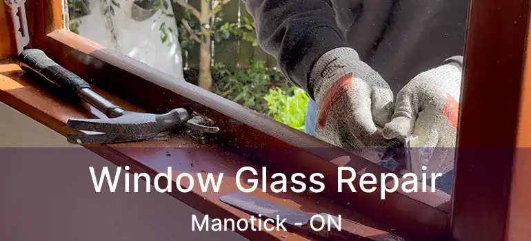  Window Glass Repair Manotick - ON