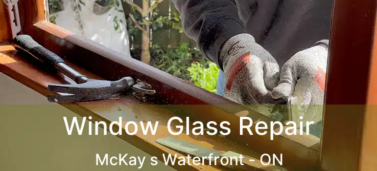  Window Glass Repair McKay s Waterfront - ON