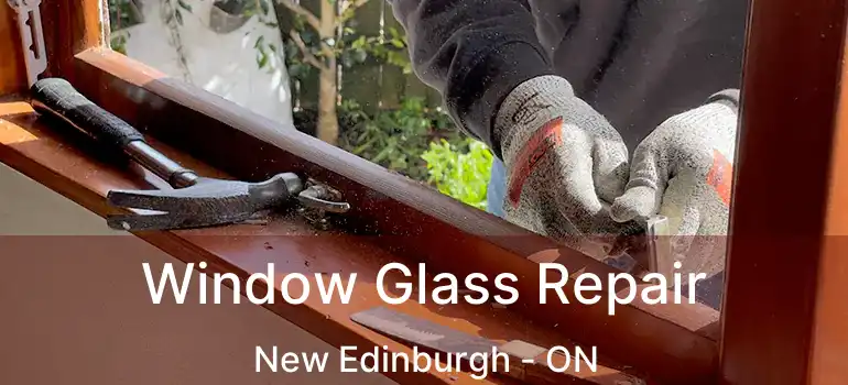  Window Glass Repair New Edinburgh - ON