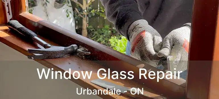  Window Glass Repair Urbandale - ON