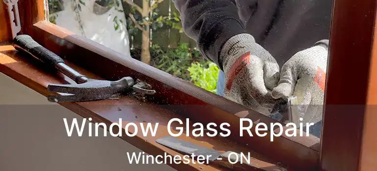  Window Glass Repair Winchester - ON