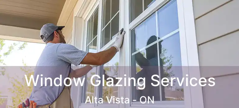  Window Glazing Services Alta Vista - ON