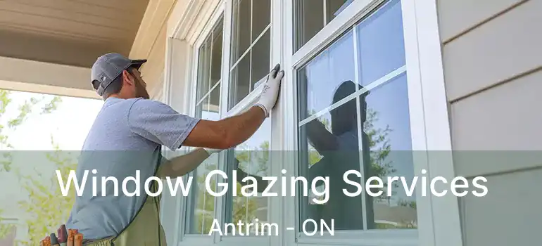  Window Glazing Services Antrim - ON