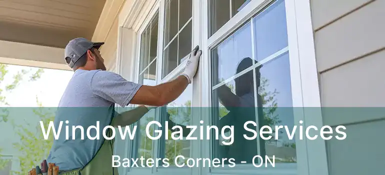  Window Glazing Services Baxters Corners - ON