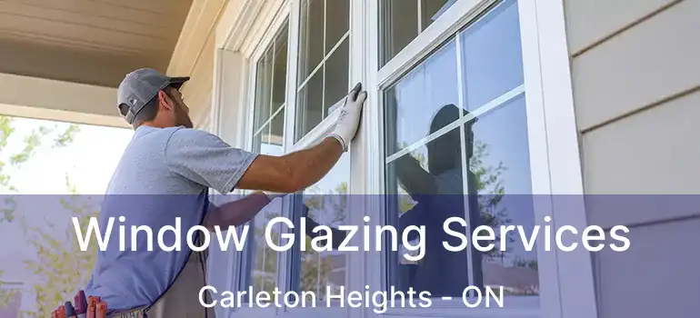  Window Glazing Services Carleton Heights - ON