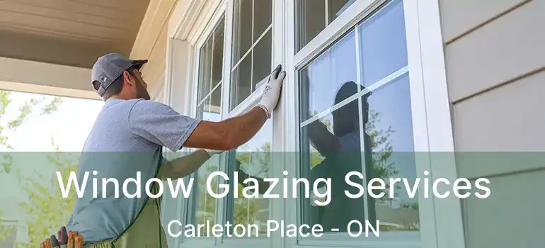  Window Glazing Services Carleton Place - ON