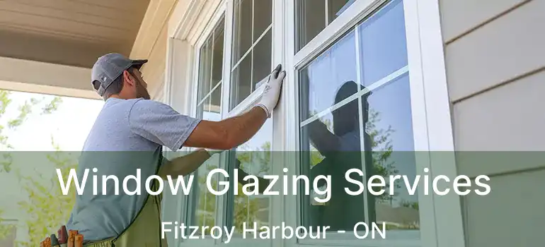  Window Glazing Services Fitzroy Harbour - ON