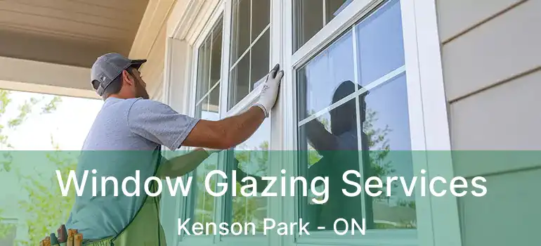  Window Glazing Services Kenson Park - ON