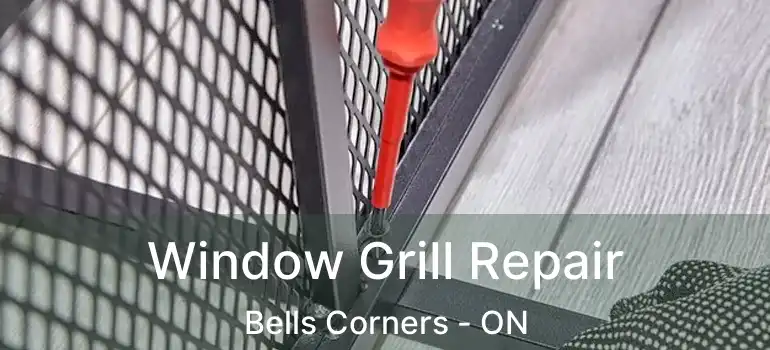  Window Grill Repair Bells Corners - ON