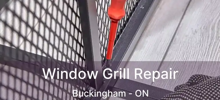  Window Grill Repair Buckingham - ON