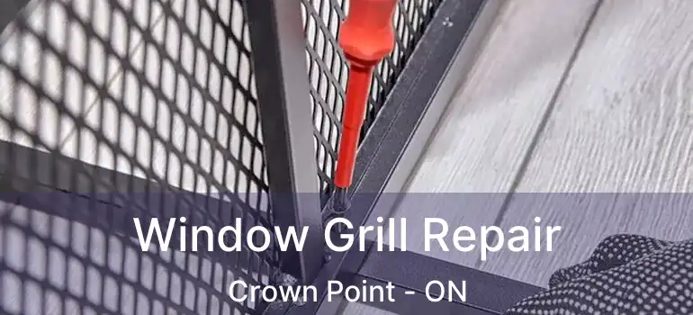  Window Grill Repair Crown Point - ON