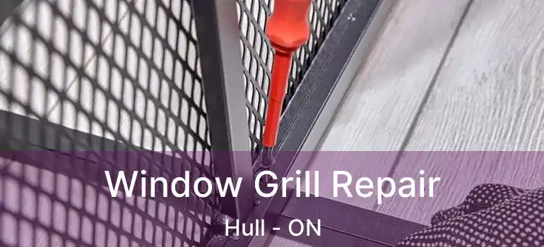  Window Grill Repair Hull - ON