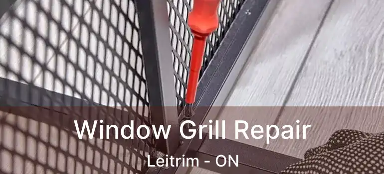  Window Grill Repair Leitrim - ON