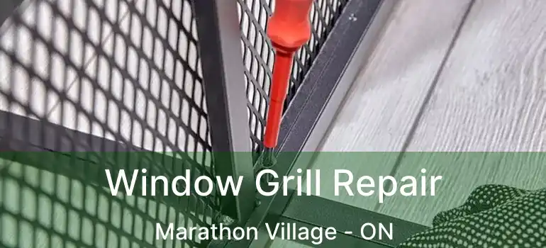  Window Grill Repair Marathon Village - ON