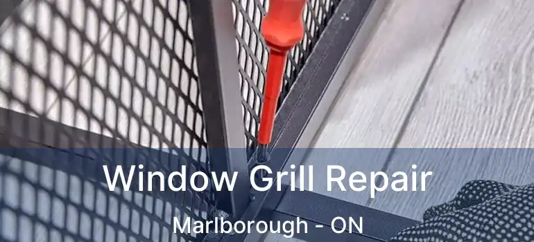  Window Grill Repair Marlborough - ON