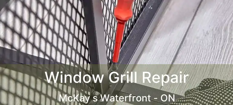  Window Grill Repair McKay s Waterfront - ON