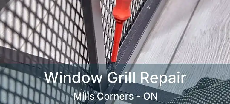  Window Grill Repair Mills Corners - ON