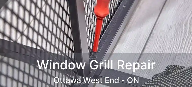  Window Grill Repair Ottawa West End - ON