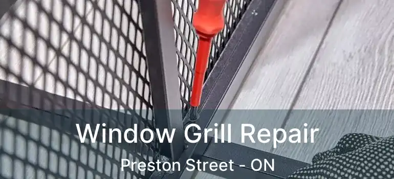  Window Grill Repair Preston Street - ON