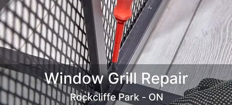  Window Grill Repair Rockcliffe Park - ON