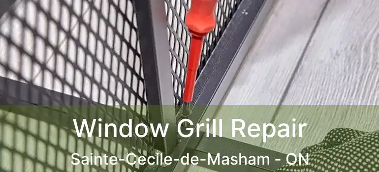  Window Grill Repair Sainte-Cecile-de-Masham - ON