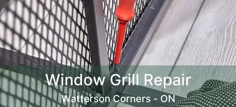  Window Grill Repair Watterson Corners - ON