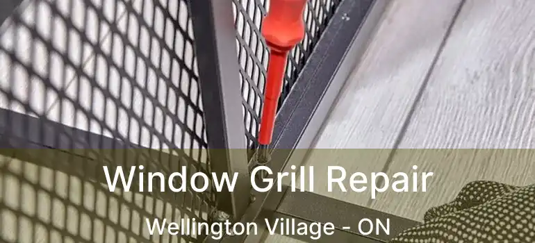  Window Grill Repair Wellington Village - ON