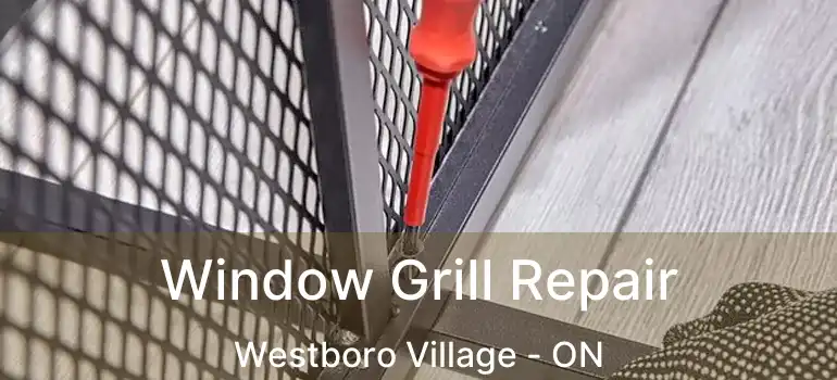  Window Grill Repair Westboro Village - ON