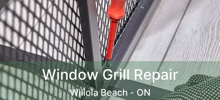  Window Grill Repair Willola Beach - ON