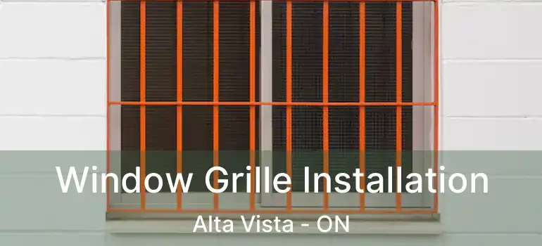  Window Grille Installation Alta Vista - ON