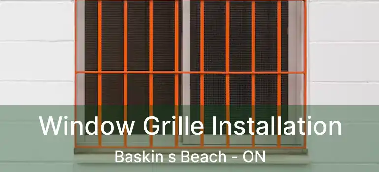  Window Grille Installation Baskin s Beach - ON