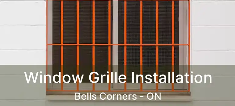  Window Grille Installation Bells Corners - ON