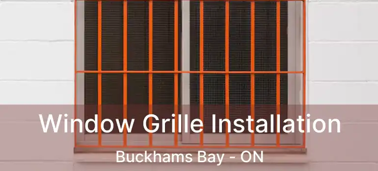  Window Grille Installation Buckhams Bay - ON