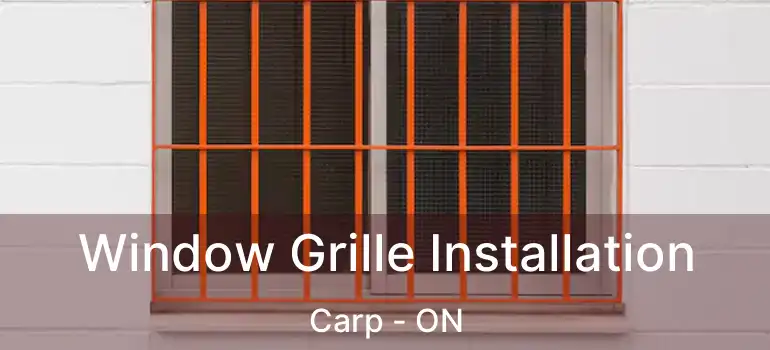  Window Grille Installation Carp - ON