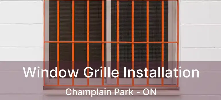  Window Grille Installation Champlain Park - ON