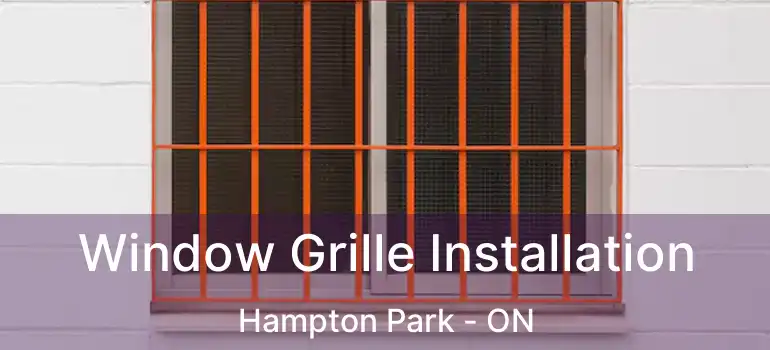  Window Grille Installation Hampton Park - ON