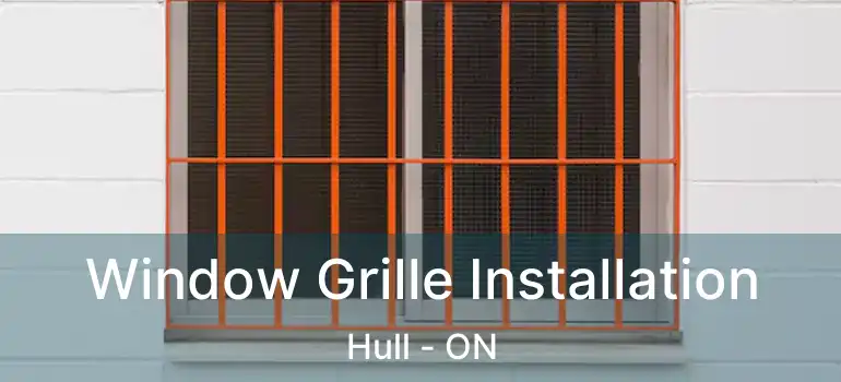  Window Grille Installation Hull - ON