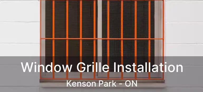  Window Grille Installation Kenson Park - ON