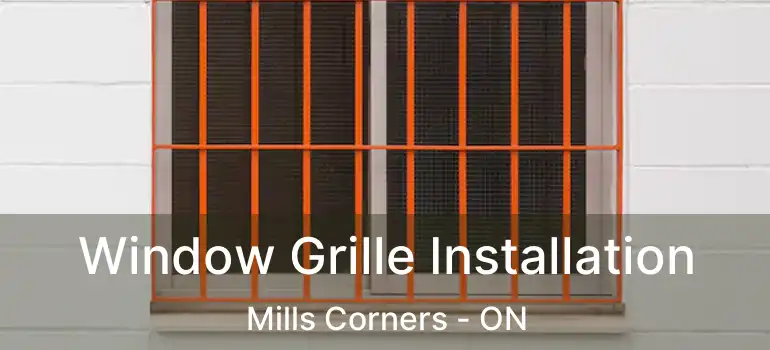  Window Grille Installation Mills Corners - ON