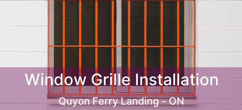  Window Grille Installation Quyon Ferry Landing - ON