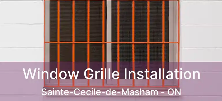  Window Grille Installation Sainte-Cecile-de-Masham - ON