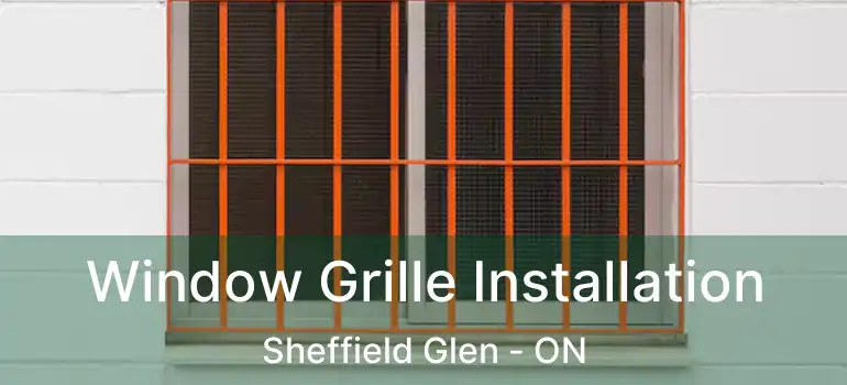  Window Grille Installation Sheffield Glen - ON