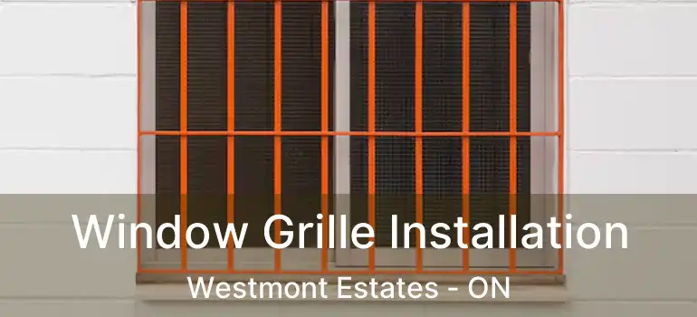  Window Grille Installation Westmont Estates - ON