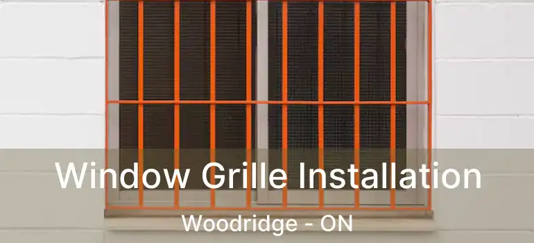  Window Grille Installation Woodridge - ON