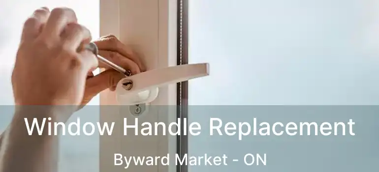  Window Handle Replacement Byward Market - ON